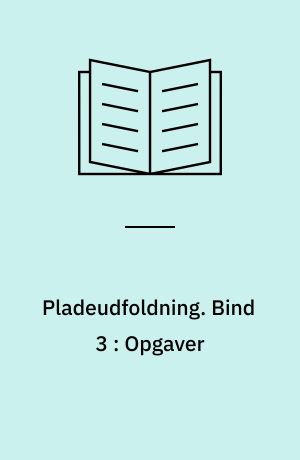Pladeudfoldning. Bind 3 : Opgaver