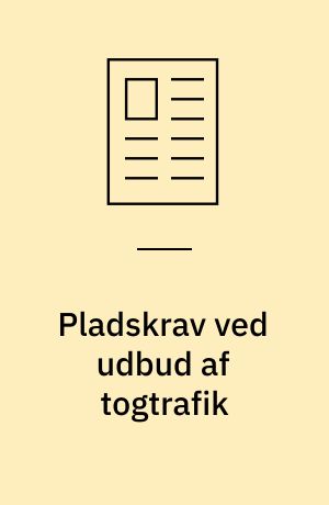 Pladskrav ved udbud af togtrafik : resumé