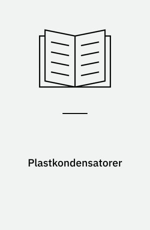 Plastkondensatorer : en kvalitetssammenlignende undersøgelse af 31 fabrikater og typer med 5 forskellige former for dielektrikum