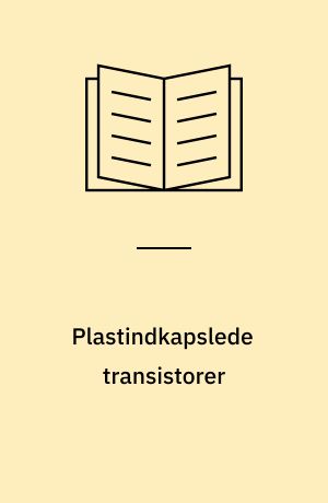 Plastindkapslede transistorer : sammenlignende undersøgelse af plast- og metalindkapslede transistorer