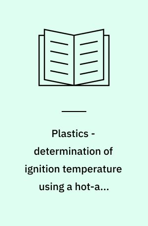 Plastics - determination of ignition temperature using a hot-air furnace