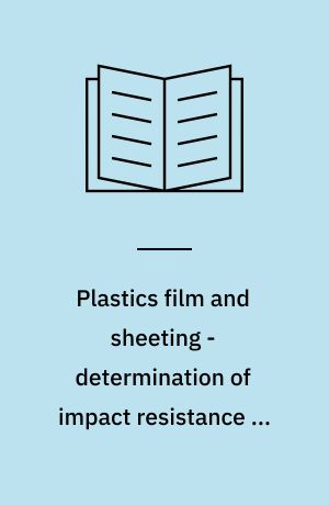 Plastics film and sheeting - determination of impact resistance on the ...