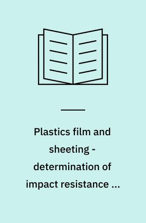 Plastics film and sheeting - determination of impact resistance on the free-falling dart method : part 1: staircase method