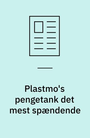 Plastmo's pengetank det mest spændende : aktionærerne kan glæde sig over at have aktier i en virksomhed med en eventyrlig soliditet