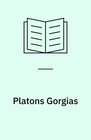 Platons Gorgias : en kritisk Redegørelse for Tankegangen