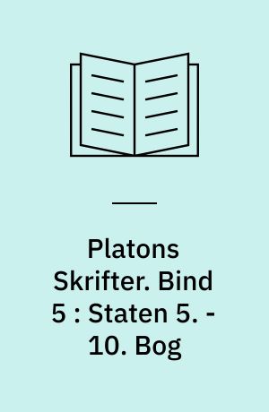 Platons Skrifter. Bind 5 : Staten 5. - 10. Bog
