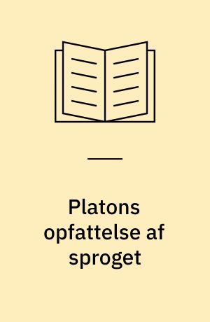 Platons opfattelse af sproget : om dialogen Kratylos og forholdet til sofisterne