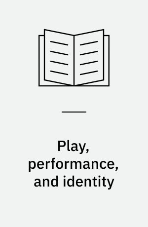 Play, performance, and identity : how institutions structure ludic spaces