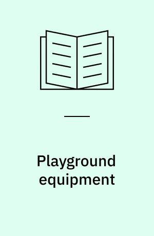 Playground equipment : the DS/EN 1176 series