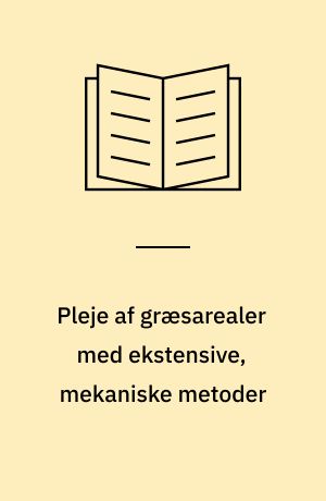 Pleje af græsarealer med ekstensive, mekaniske metoder