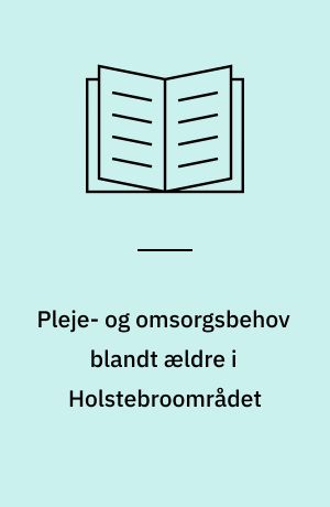 Pleje- og omsorgsbehov blandt ældre i Holstebroområdet