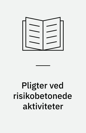 Pligter ved risikobetonede aktiviteter : virksomheders forpligtelser og myndigheders sagsbehandling i forbindelse med risikobetonede aktiviter : en vejledning fra Direktoratet for Arbejdstilsynet og Miljøstyrelsen