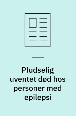 Pludselig uventet død hos personer med epilepsi