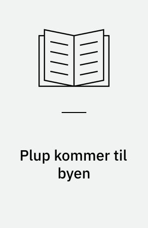 Plup kommer til byen