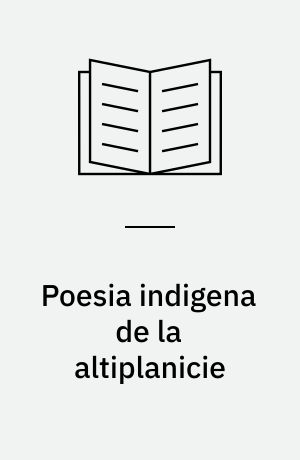 Poesia indigena de la altiplanicie : divulgación literaria