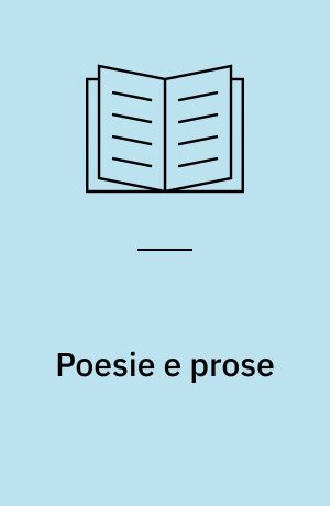 Poesie e prose : Con appendice di poeti satirici e didascalici del Settecento