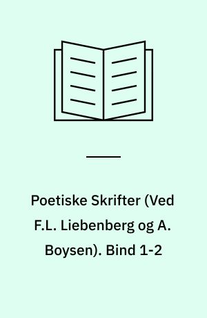 Poetiske Skrifter. Bind 1-2