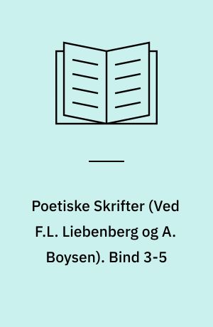 Poetiske Skrifter. Bind 3-5