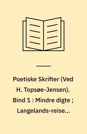 Poetiske Skrifter. Bind 1 : Mindre digte ; Langelands-reise ; Jesu Christi gientagne liv i den aarlige natur ; Sanct Hansaften-spil