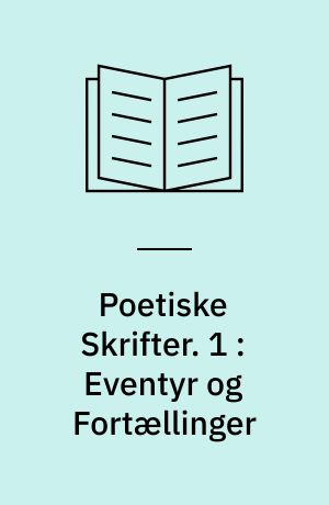 Poetiske Skrifter. 1 : Eventyr og Fortællinger