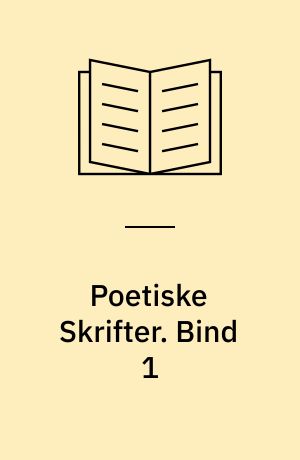 Poetiske Skrifter. Bind 1