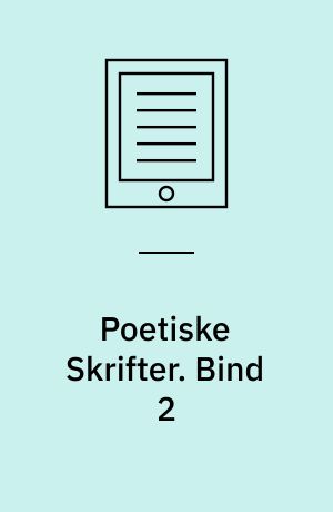 Poetiske Skrifter. Bind 2