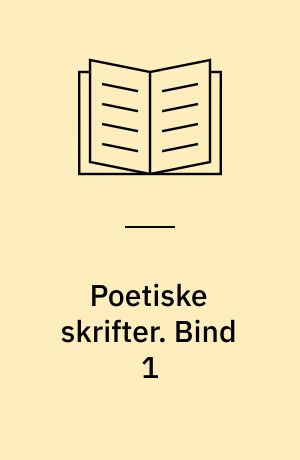 Poetiske skrifter. Bind 1