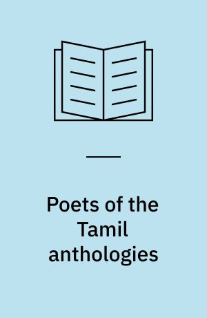 Poets of the Tamil anthologies : ancient poems of love and war