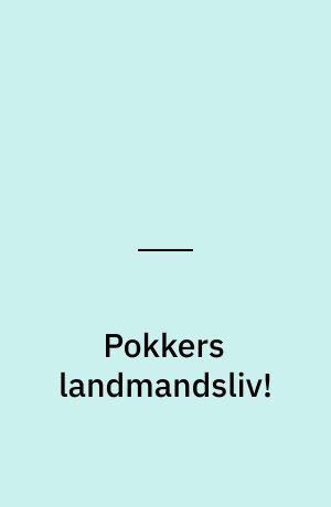 Pokkers landmandsliv!