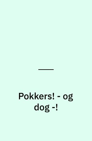 Pokkers! - og dog -!