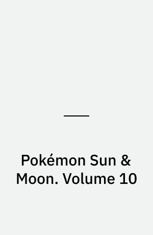 Pokémon Sun & Moon. Volume 10