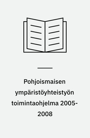 Pohjoismaisen ympäristöyhteistyön toimintaohjelma 2005-2008