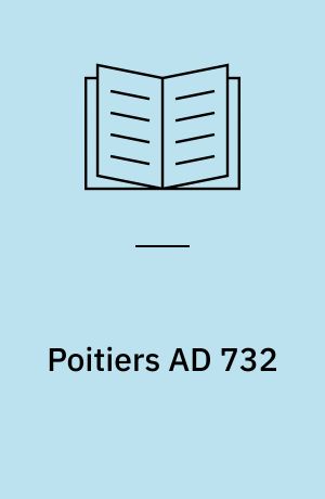 Poitiers AD 732 : Charles Martel turns the Islamic tide