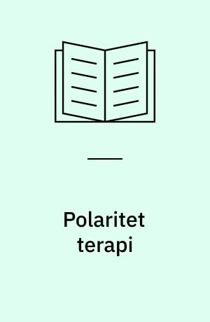 Polaritet terapi : en praktisk vejledning i den harmoniserende og lægende energi-"massage"