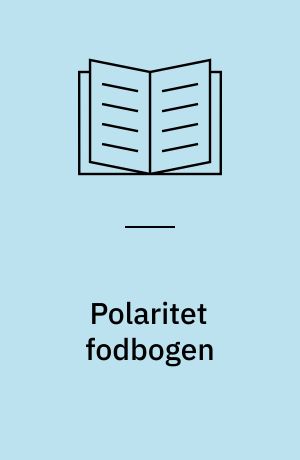 Polaritet fodbogen : en praktisk indføring i føddernes energetiske "sprog"