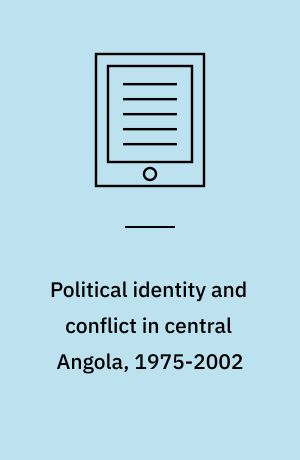 Political identity and conflict in central Angola, 1975-2002