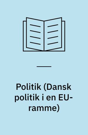 Politik : \dansk politik i en EU-ramme\