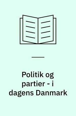 Politik og partier - i dagens Danmark