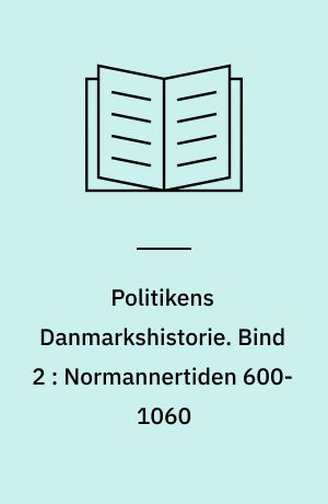 Politikens Danmarkshistorie. Bind 2 : Normannertiden 600-1060