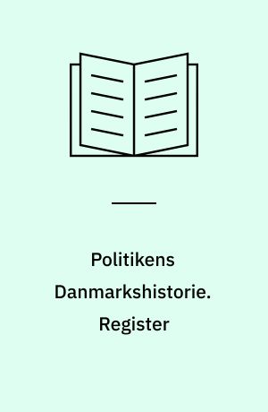 Politikens Danmarkshistorie. Register : samt oversigt over håndbøger vedrørende hele Danmarks historie eller større dele heraf