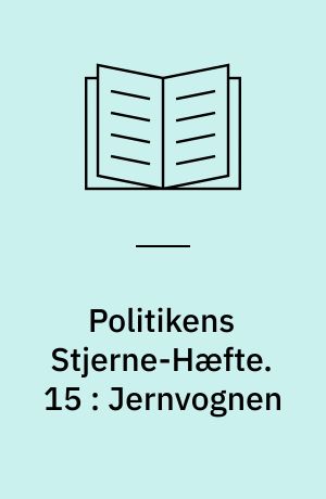 Politikens Stjerne-Hæfte. 15 : Jernvognen