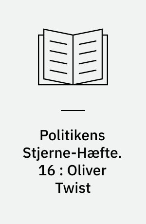 Politikens Stjerne-Hæfte. 16 : Oliver Twist