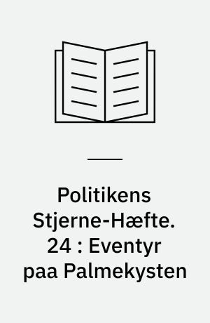 Politikens Stjerne-Hæfte. 24 : Eventyr paa Palmekysten