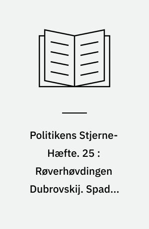 Politikens Stjerne-Hæfte. 25 : Røverhøvdingen Dubrovskij. Spader Dame