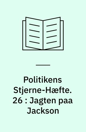 Politikens Stjerne-Hæfte. 26 : Jagten paa Jackson