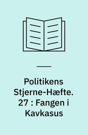 Politikens Stjerne-Hæfte. 27 : Fangen i Kavkasus