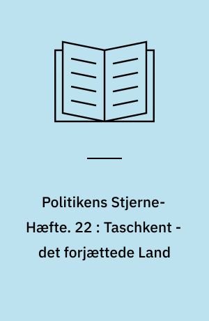 Politikens Stjerne-Hæfte. 22 : Taschkent - det forjættede Land