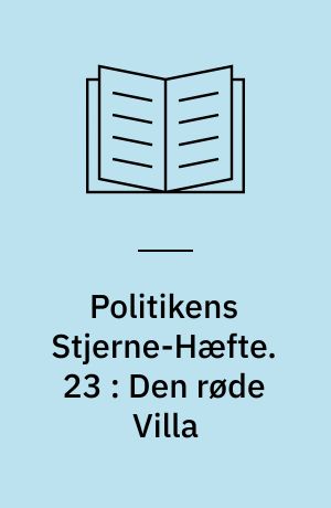 Politikens Stjerne-Hæfte. 23 : Den røde Villa