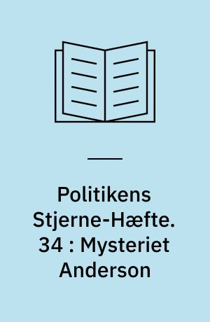 Politikens Stjerne-Hæfte. 34 : Mysteriet Anderson