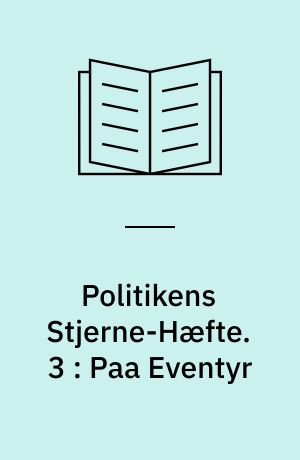 Politikens Stjerne-Hæfte. 3 : Paa Eventyr